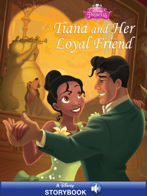 Title details for Tiana and Her Loyal Friend by Disney Books - Available